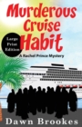 Murderous Cruise Habit Large Print Edition - Book