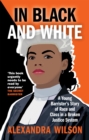 In Black and White : A Young Barrister's Story of Race and Class in a Broken Justice System - eBook