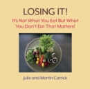 Losing It! : It's Not What You Eat But What You Don't Eat That Matters! - Book