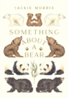 SOMETHING ABOUT A BEAR SIGNED EDITION - Book