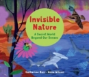 Invisible Nature : A Secret World Beyond our Senses - Book