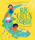 Big Green Crocodile : Rhymes to Say and Play - Book