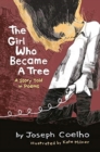 The Girl Who Became a Tree : A Story Told in Poems - Book