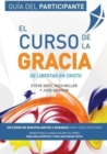 El Curso de la Gracia - Participante : Curso de la Gracia: Guia del Participante - Book