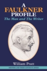 A Faulkner Profile : The Man and The Writer - Book