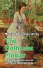 The Hothouse Flower : Nurturing Women in the Victorian Conservatory - Book