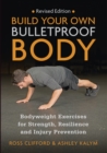 Build Your Own Bulletproof Body : Bodyweight Exercises for Strength, Resilience and Injury Prevention - Book