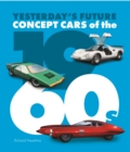 Concept Cars of the 1960's : Yesterday's Future - Book
