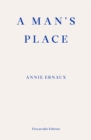A Man's Place - WINNER OF THE 2022 NOBEL PRIZE IN LITERATURE - eBook