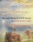 The Late Works of J. M. W. Turner : The Artist and his Critics - Book
