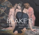William Blake`s Printed Paintings - Methods, Origins, Meanings - Book
