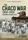 The Chaco War, 1932-1935 : Fighting in Green Hell - Book