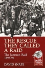 The Rescue They Called a Raid : The Jameson Raid 1895-96 - Book