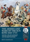 The Armies and Wars of the Sun King 1643-1715 : Volume 3: 1685-1697 Campaigns, the Line Cavalry, Dragoons and the Irish Wild Geese - Book