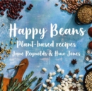 Happy Beans - Plant-Based Recipes : Plant-Based Recipes - Book