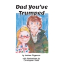Dad You've Trumped - Book