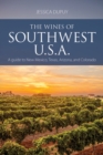 The Wines of Southwest U.S.A. : A Guide to New Mexico, Texas, Arizona and Colorado - Book