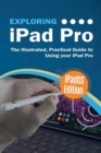 Exploring iPad Pro : iPadOS Edition: The Illustrated, Practical Guide to Using iPad Pro - Book