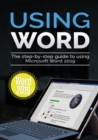 Using Word 2019 : The Step-By-Step Guide to Using Microsoft Word 2019 - Book