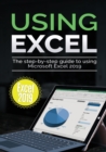 Using Excel 2019 : The Step-by-step Guide to Using Microsoft Excel 2019 - Book