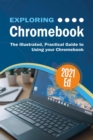 Exploring ChromeBook 2021 Edition : The Illustrated, Practical Guide to using Chromebook - eBook