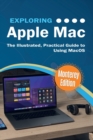 Exploring Apple Mac : Monterey Edition: The Illustrated, Practical Guide to Using MacOS - Book