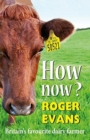 How Now? : Britain's Favourite Dairy Farmer - Book