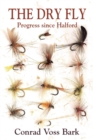 The Dry Fly : Progress since Halford - Book