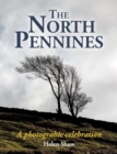 The North Pennines : England's Last Wilderness – a photographic celebration - Book
