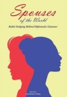 Spouses of the World : Bullet Dodging Behind Diplomatic Glamour - Book