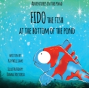 Adventures In The Pond : Fido The Fish At The Bottom Of The Pond - Book
