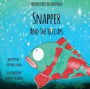 Adventures In The Pond : Snapper And The Hiccups - Book