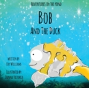 Adventures In The Pond : Bob And The Duck - Book