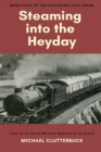 Steaming into the Heyday : Tales of the Great Western Railway at its Zenith - Book
