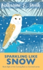 Sparkling Like Snow : Book Eight of the Coming Back to Cornwall series - Book