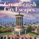 Great British Weekend Escapes : 70 Enticing Weekend Getaways - Book