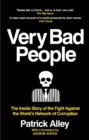 Very Bad People : The Inside Story of the Fight Against the World s Network of Corruption - eBook