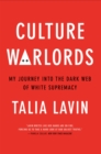 Culture Warlords : My Journey into the Dark Web of White Supremacy - Book