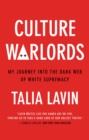 Culture Warlords : My Journey into the Dark Web of White Supremacy - Book