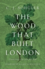 The Wood that Built London : A Human History of the Great North Wood - eBook