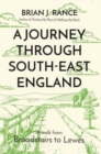A Journey Through South-East England : Lewes to Woolwich - Book