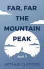 Far, Far the Mountain Peak : Book 3 - Book