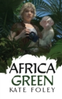 Africa Green : The Further Adventures of Isabella Green - Book