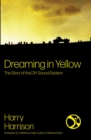 Dreaming In Yellow : The story of DIY Sound System - Book