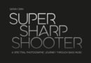 Super Sharp Shooter : A Spectral Photographic Journey Through Bass Music - Book