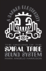 A Darker Electricity : The Origins of the Spiral Tribe Sound System - Book