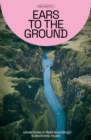 Ears To The Ground : Adventures in Field Recording and Electronic Music - Book