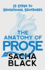 The Anatomy of Prose : 12 steps to Sensational Sentences - Book