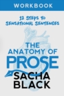 The Anatomy of Prose : 12 Steps to Sensational Sentences Workbook - Book