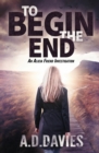 To Begin the End : An Alicia Friend Investigation - Book